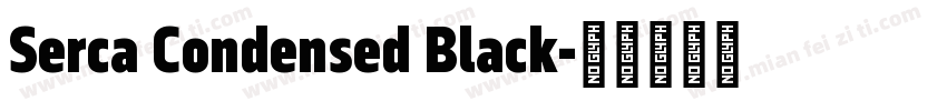 Serca Condensed Black字体转换
